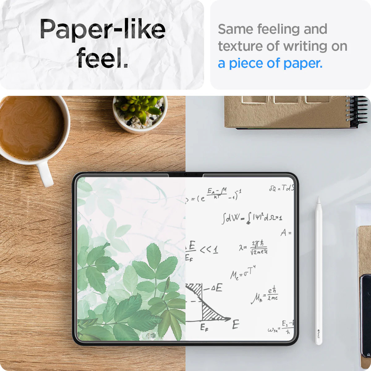 Paper-like feel.